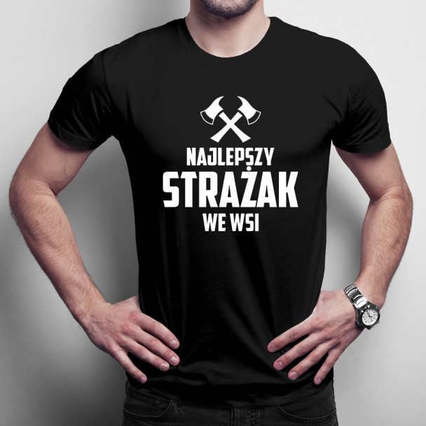 Najlepszy strażak we wsi - męska koszulka na prezent