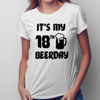 It's my 18th BEERDAY -...