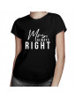 Mrs. Always Right - damska koszulka na prezent