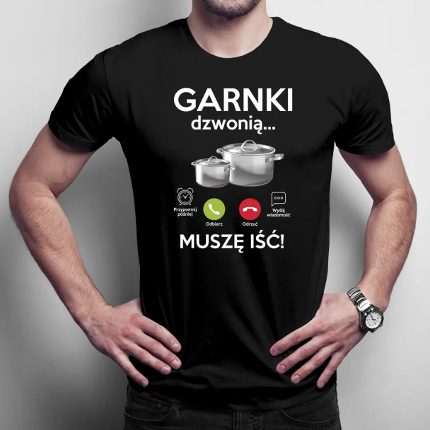 Garnki dzwonią, muszę iść - męska koszulka na prezent