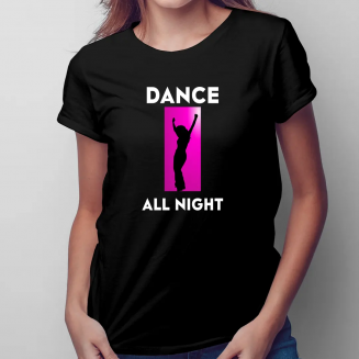 Dance all night - damska...