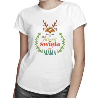 Moje pierwsze święta jako MAMA - damska koszulka z nadrukiem