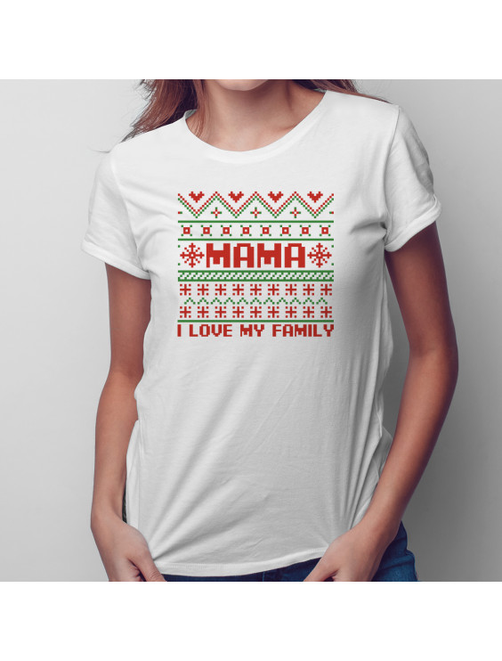 Mama - I love my family - damska koszulka z nadrukiem