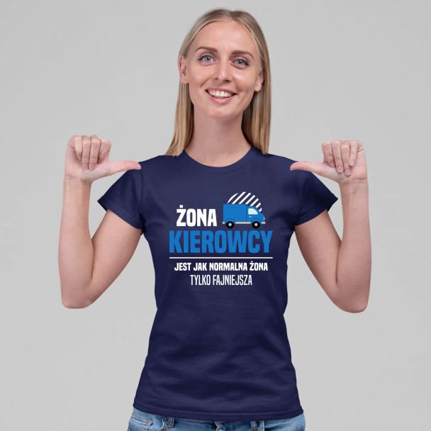 Żona kierowcy jest jak normalna żona, tylko fajniejsza - damska koszulka z nadrukiem
