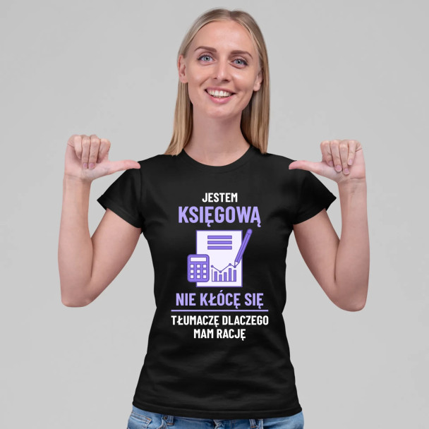 Jestem księgową - nie kłócę się - damska koszulka z nadrukiem