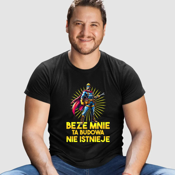 Beze mnie ta budowa nie istnieje - męska koszulka z nadrukiem