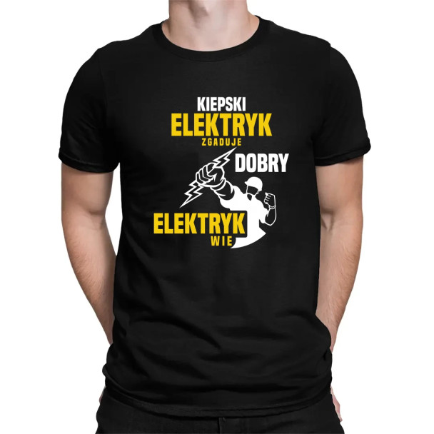 Kiepski elektryk zgaduje, dobry elektryk wie - męska koszulka z nadrukiem