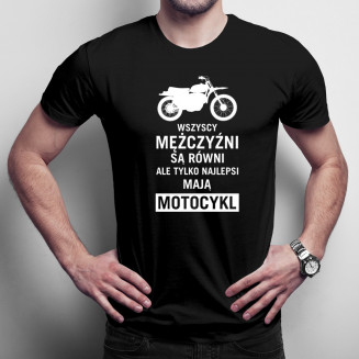 Wszyscy mężczyźni są równi - motocykl - męska koszulka na prezent
